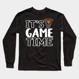 "It's Game Time", Basketball, Basket White Long Sleeve T-Shirt